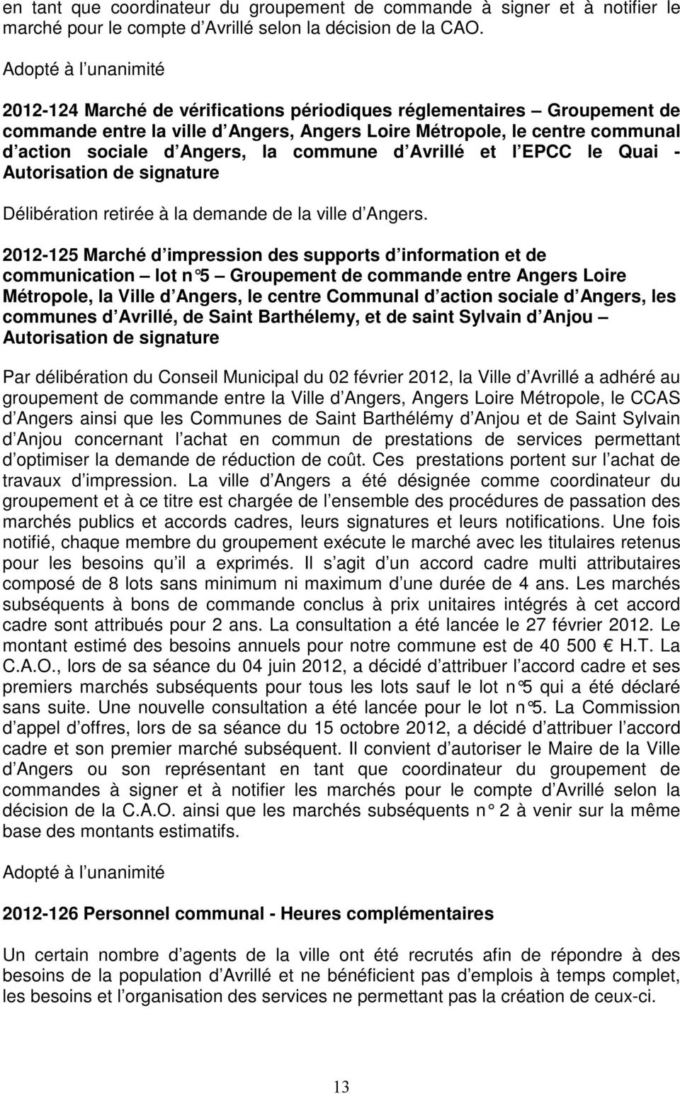 et l EPCC le Quai - Autorisation de signature Délibération retirée à la demande de la ville d Angers.