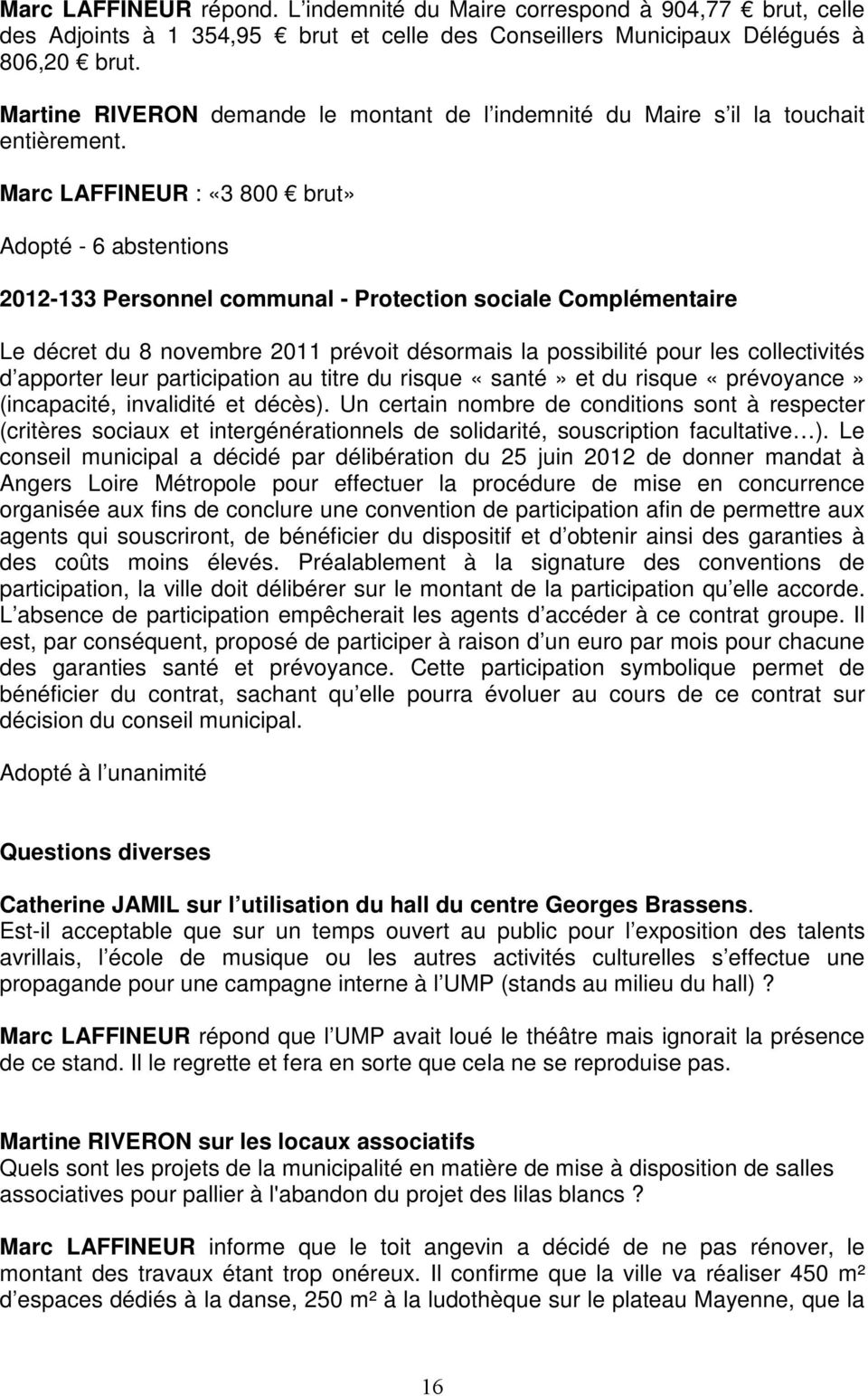 Marc LAFFINEUR : «3 800 brut» Adopté - 6 abstentions 2012-133 Personnel communal - Protection sociale Complémentaire Le décret du 8 novembre 2011 prévoit désormais la possibilité pour les