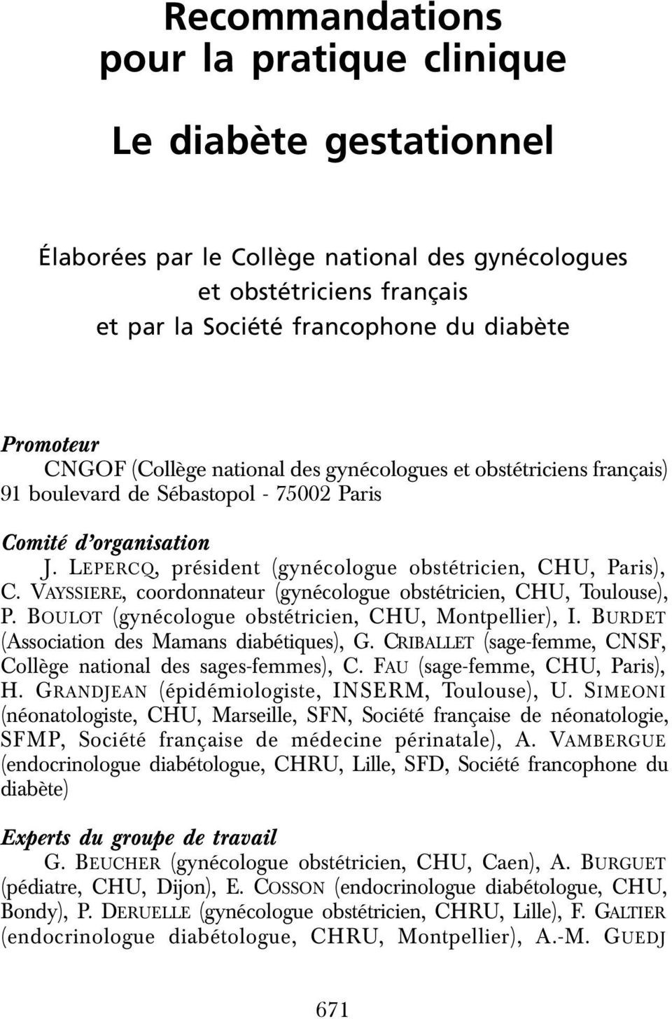 VAYSSIERE, coordonnateur (gynécologue obstétricien, CHU, Toulouse), P. BOULOT (gynécologue obstétricien, CHU, Montpellier), I. BURDET (Association des Mamans diabétiques), G.