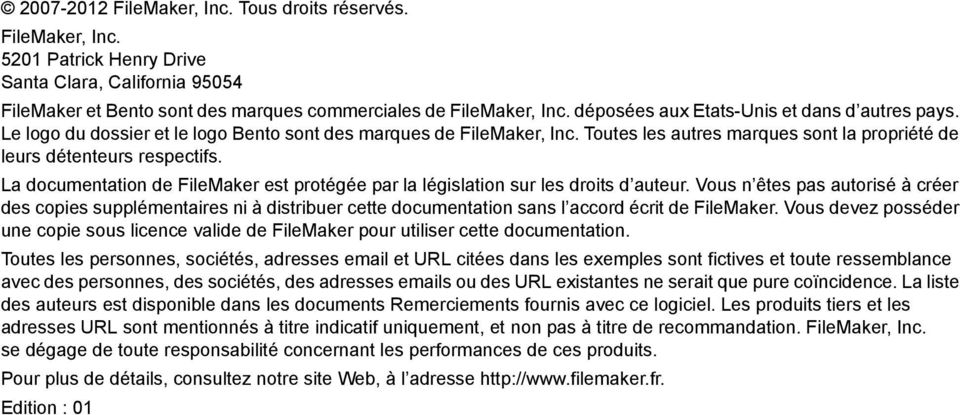 La documentation de FileMaker est protégée par la législation sur les droits d auteur.