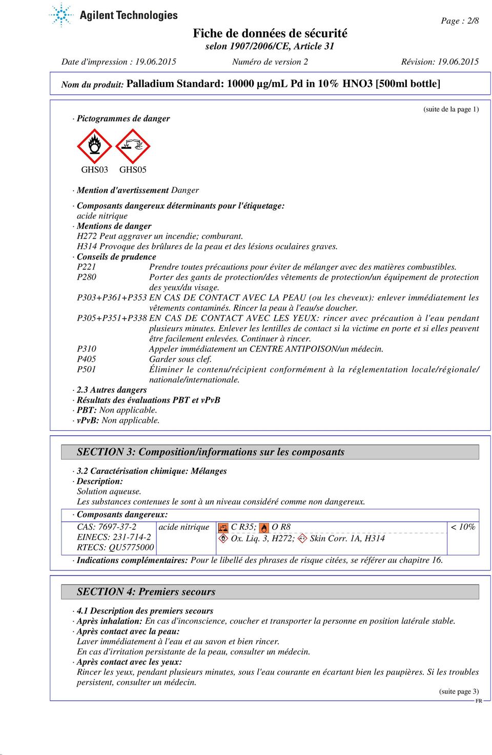 Conseils de prudence P221 P280 Prendre toutes précautions pour éviter de mélanger avec des matières combustibles.