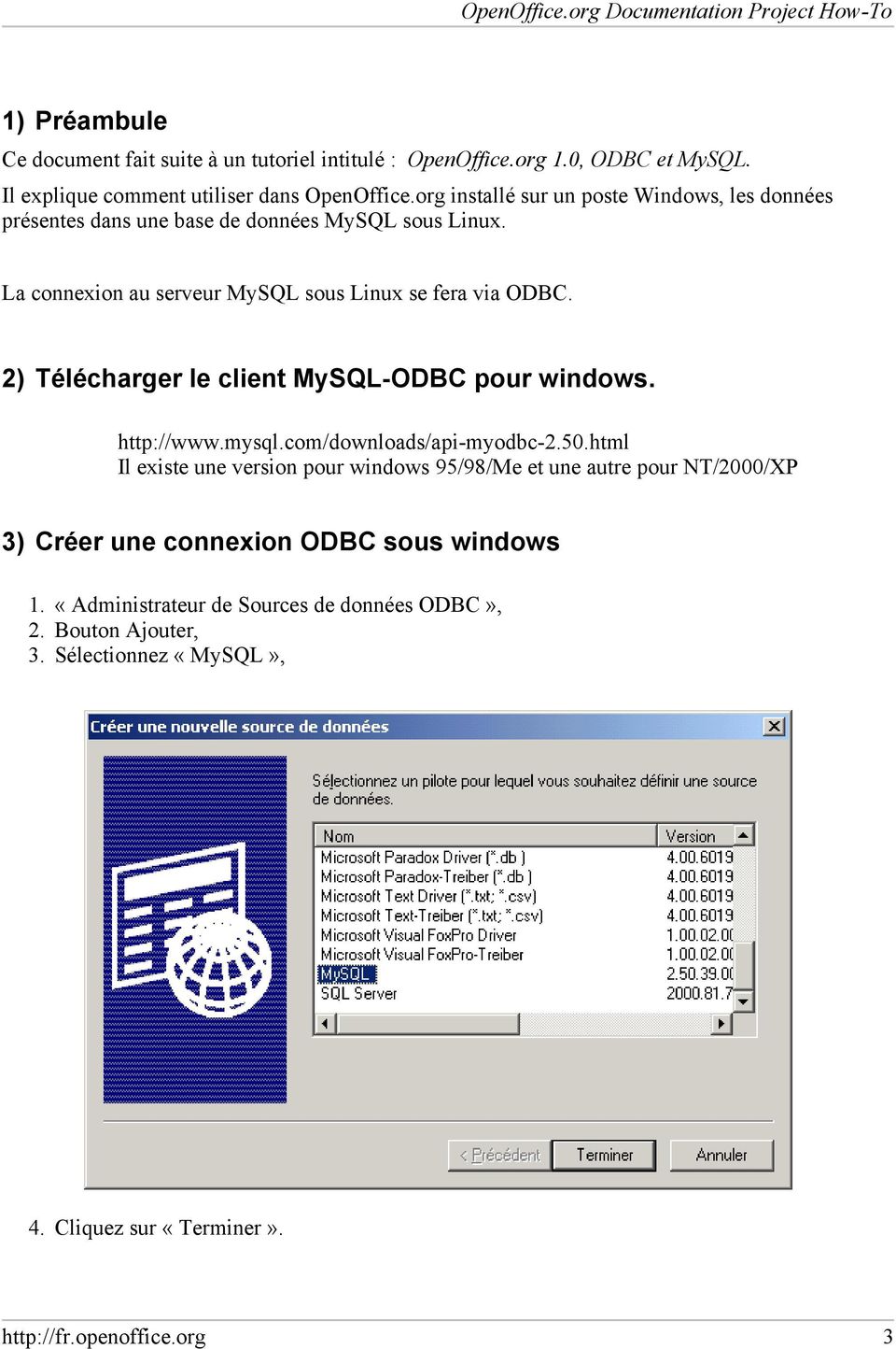2) Télécharger le client MySQL-ODBC pour windows. http://www.mysql.com/downloads/api-myodbc-2.50.