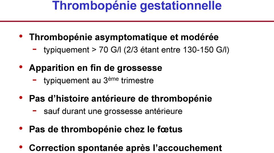 3 ème trimestre Pas d histoire antérieure de thrombopénie - sauf durant une
