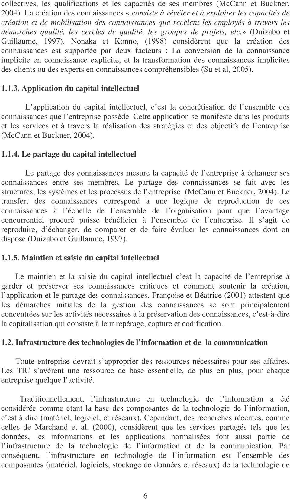 de qualité, les groupes de projets, etc.» (Duizabo et Guillaume, 1997).