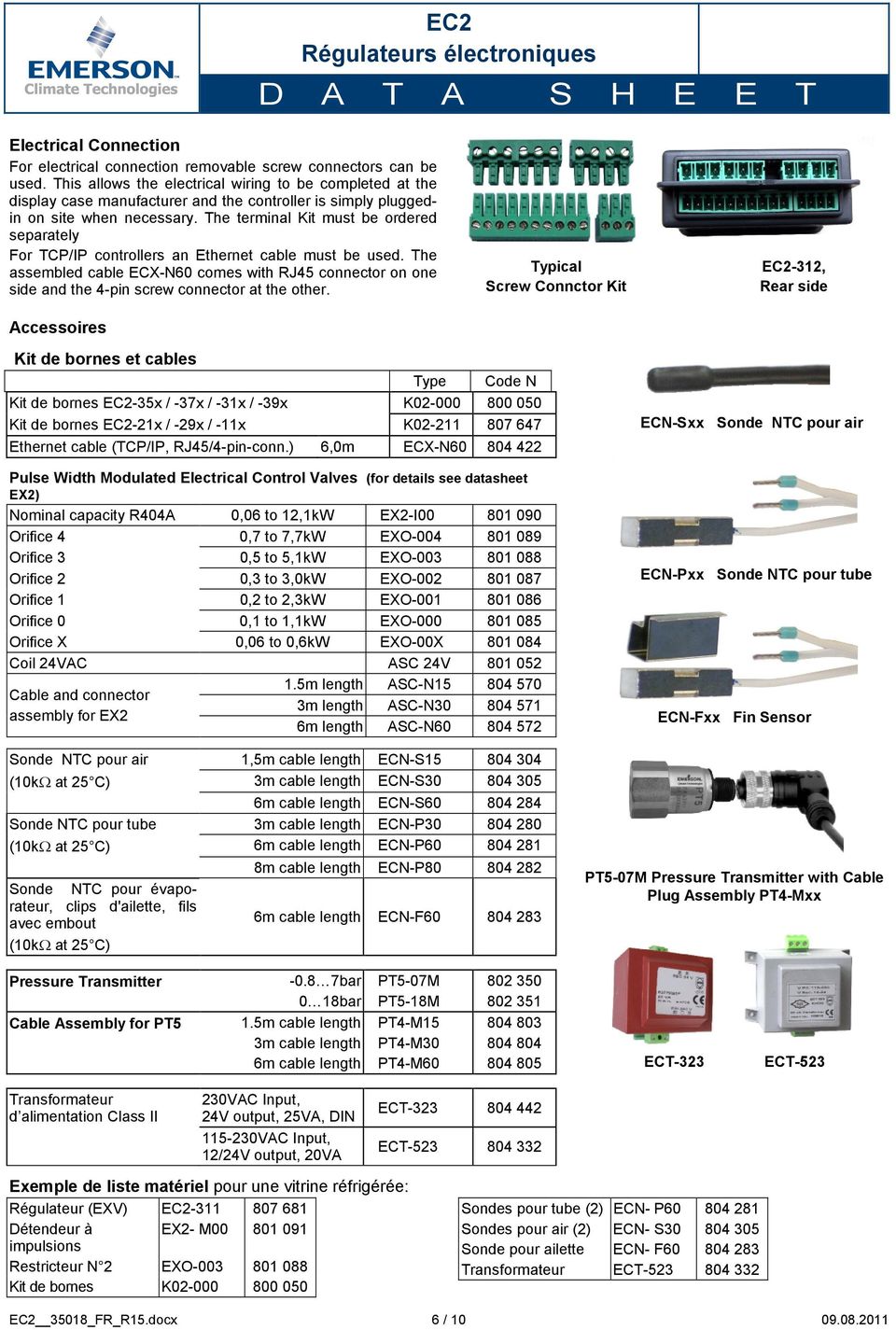 The terminal Kit must be ordered separately For TCP/IP controllers an Ethernet cable must be used.