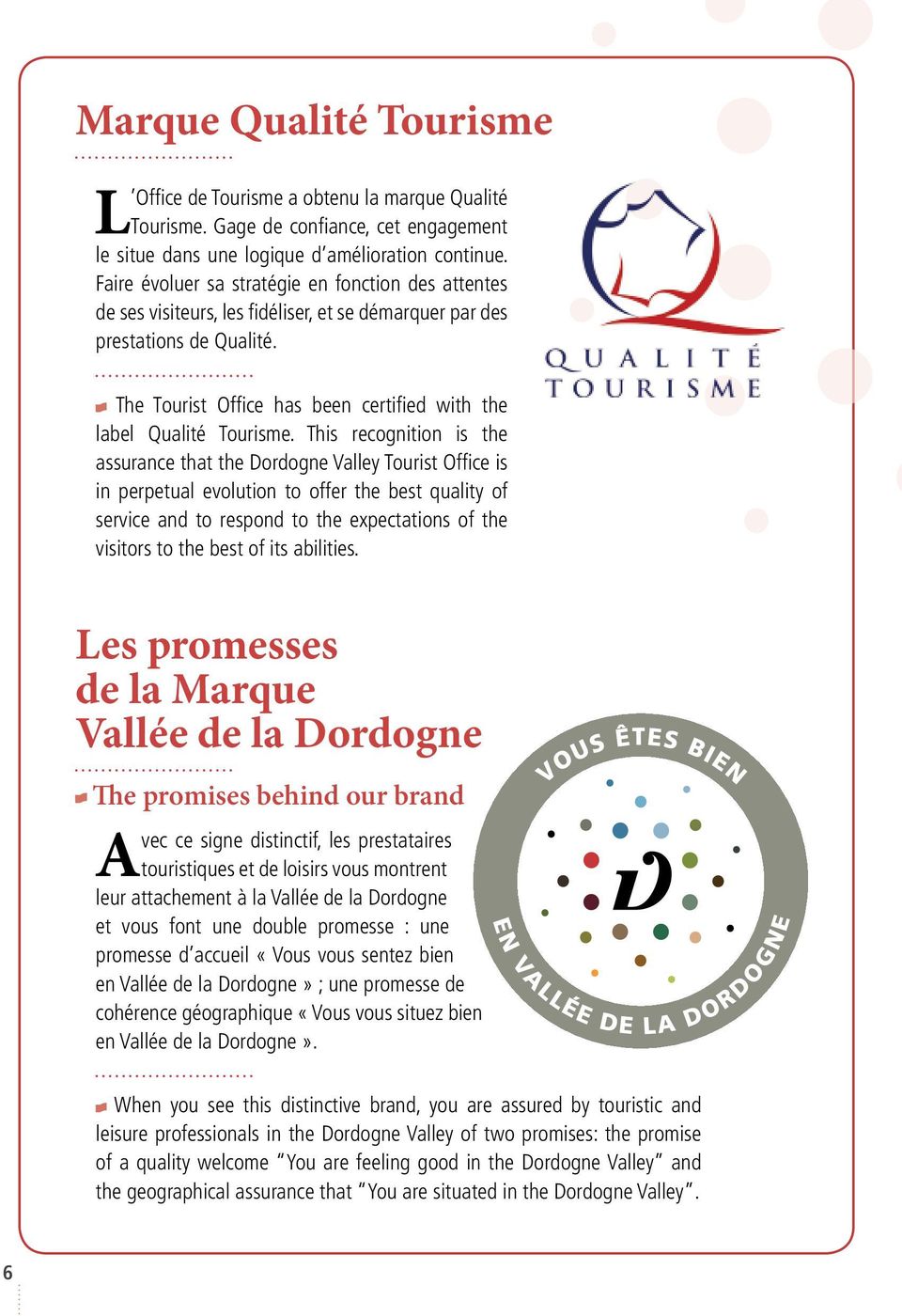 The Tourist Office has been certified with the label Qualité Tourisme.