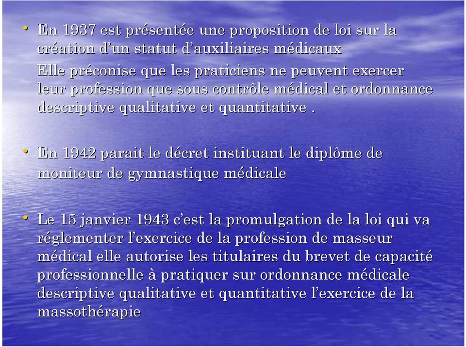 En 1942 parait le décret d instituant le diplôme de moniteur de gymnastique médicalem Le 15 janvier 1943 c est c la promulgation de la loi qui va réglementer l