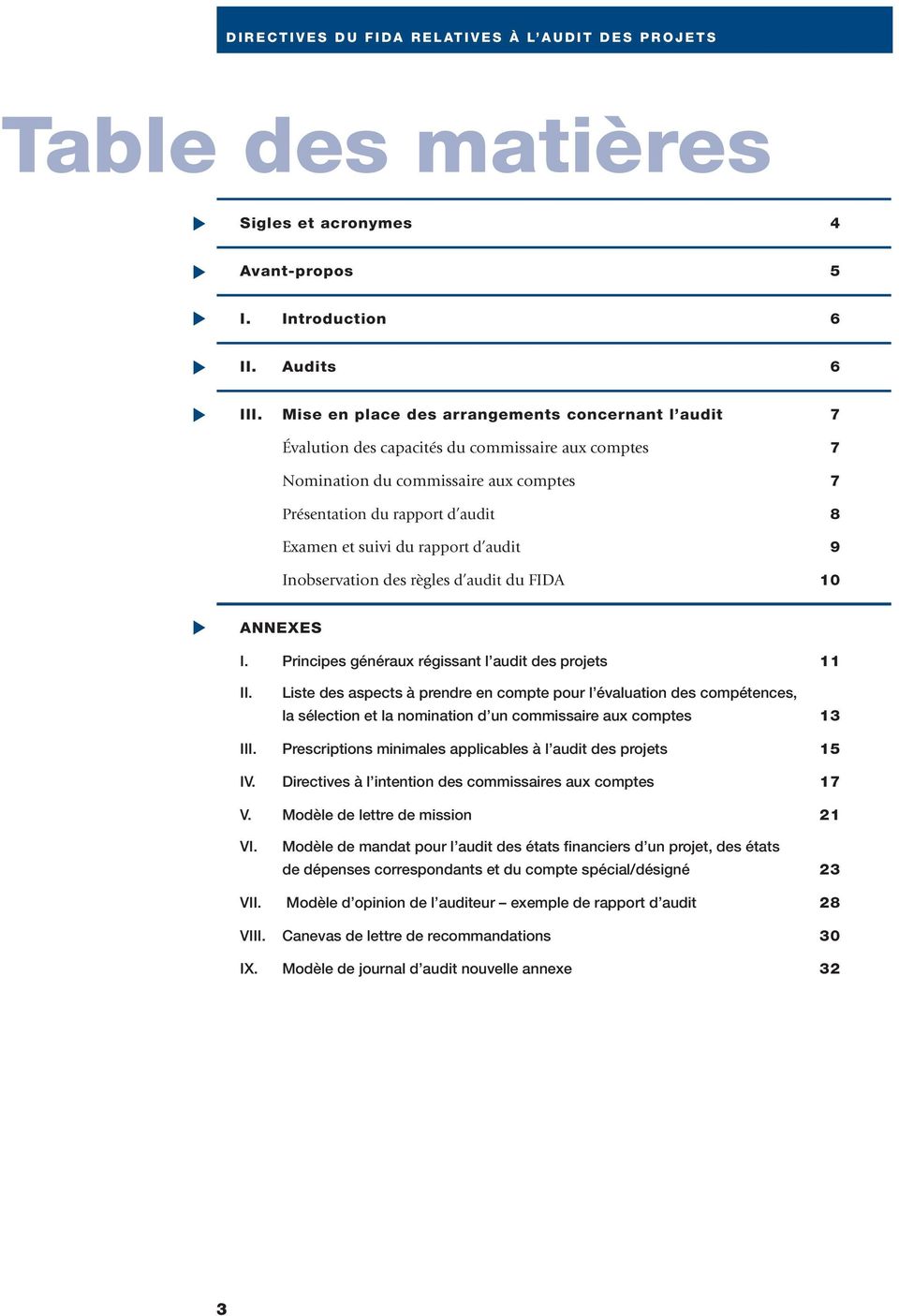 rapport d audit 9 Inobservation des règles d audit du FIDA 10 ANNEXES I. Principes généraux régissant l audit des projets 11 II.