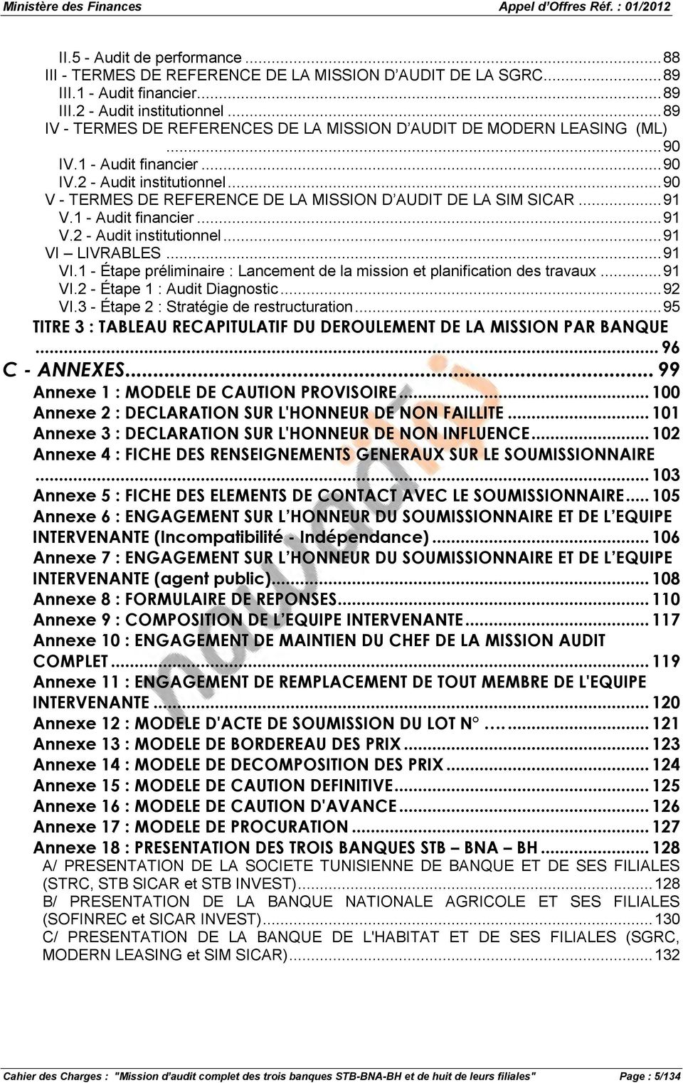 .. 90 V - TERMES DE REFERENCE DE LA MISSION D AUDIT DE LA SIM SICAR... 91 V.1 - Audit financier... 91 V.2 - Audit institutionnel... 91 VI 