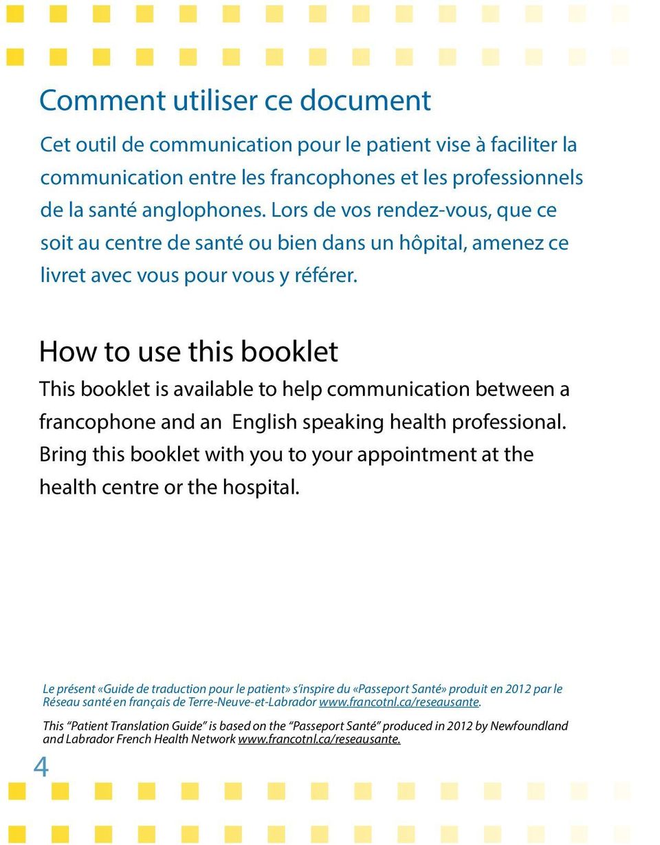 How to use this booklet This booklet is available to help communication between a francophone and an English speaking health professional.