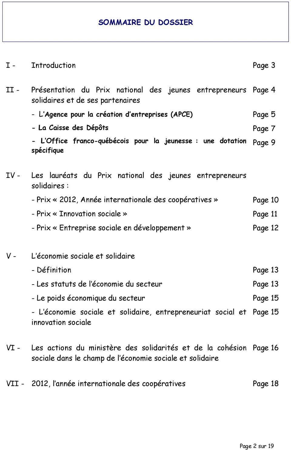 Année internationale des coopératives» - Prix «Innovation sociale» - Prix «Entreprise sociale en développement» Page 10 Page 11 Page 12 V - L économie sociale et solidaire - Définition - Les statuts
