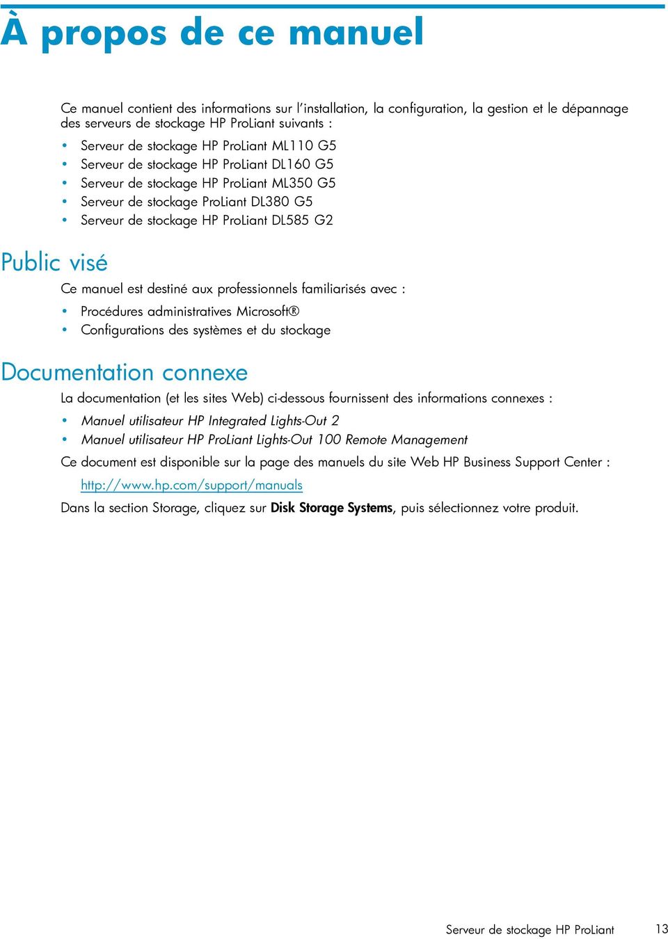 destiné aux professionnels familiarisés avec : Procédures administratives Microsoft Configurations des systèmes et du stockage Documentation connexe La documentation (et les sites Web) ci-dessous