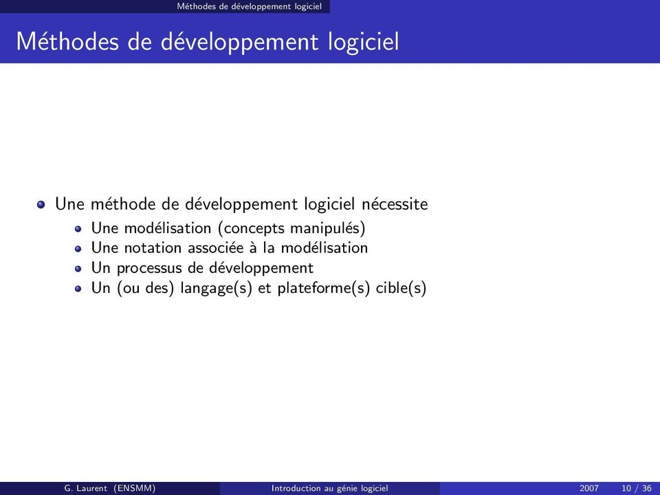 modélisation Un processus de développement Un (ou des) langage(s) et