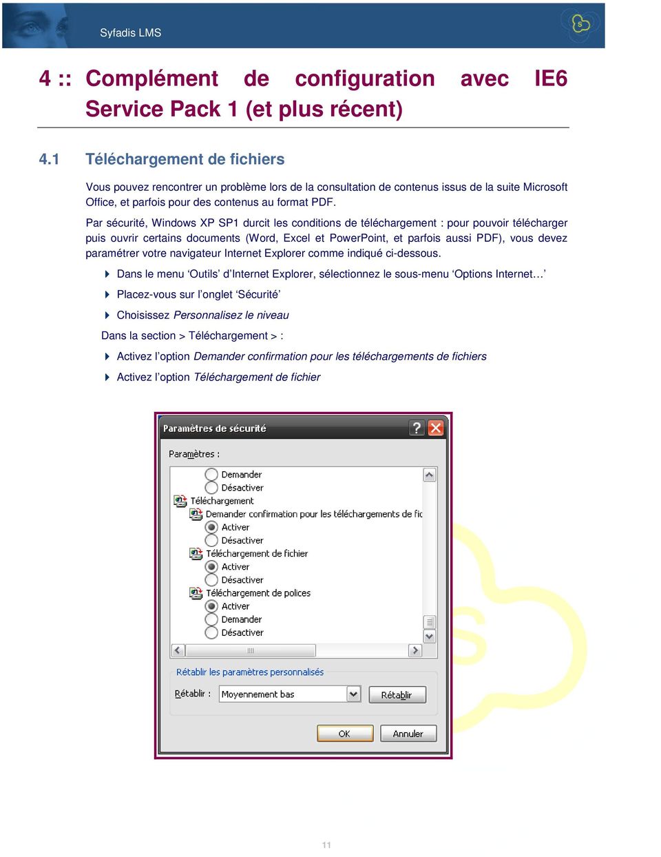Par sécurité, Windows XP SP1 durcit les conditions de téléchargement : pour pouvoir télécharger puis ouvrir certains documents (Word, Excel et PowerPoint, et parfois aussi PDF), vous devez paramétrer