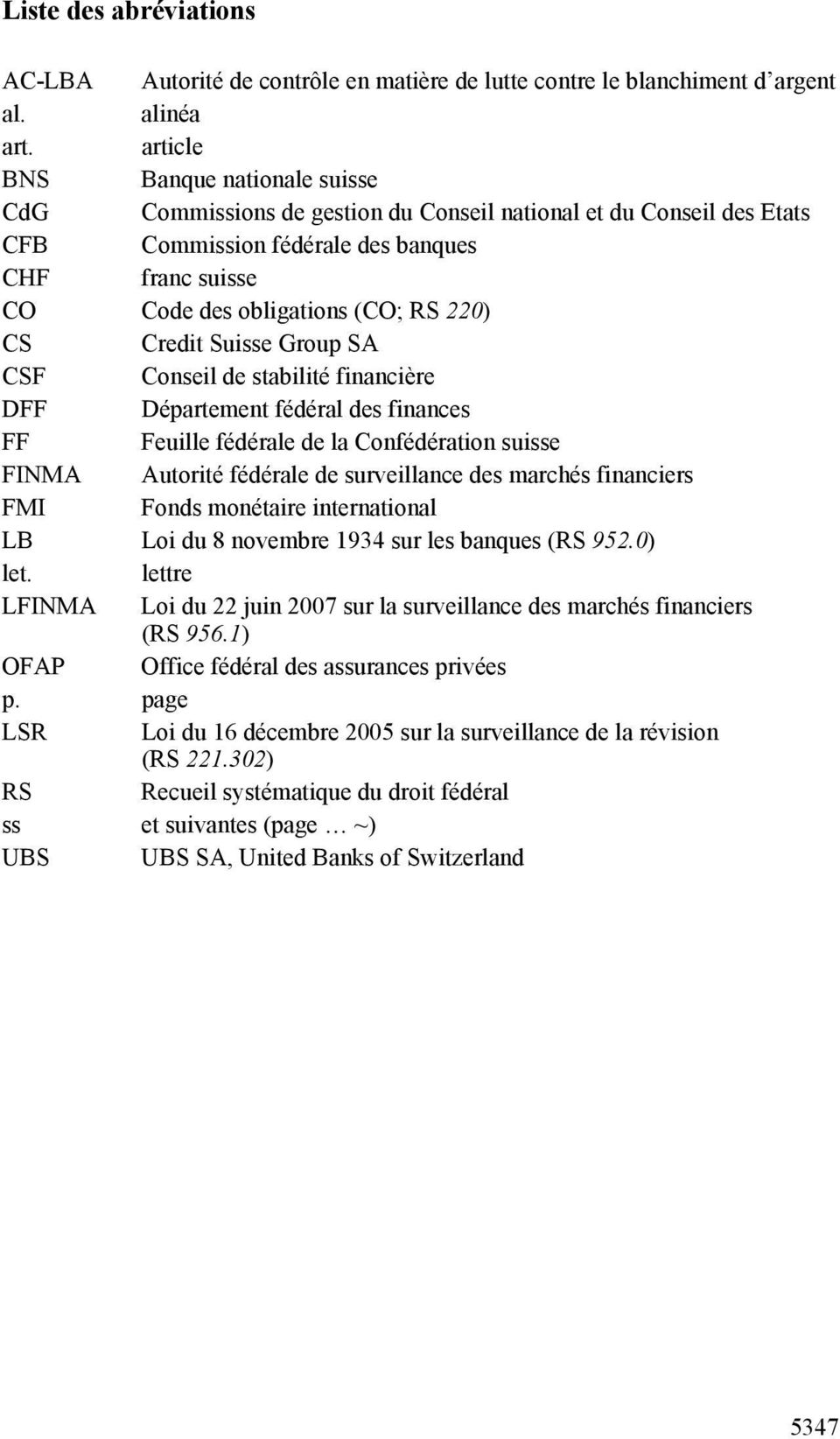 Credit Suisse Group SA CSF Conseil de stabilité financière DFF Département fédéral des finances FF Feuille fédérale de la Confédération suisse FINMA Autorité fédérale de surveillance des marchés