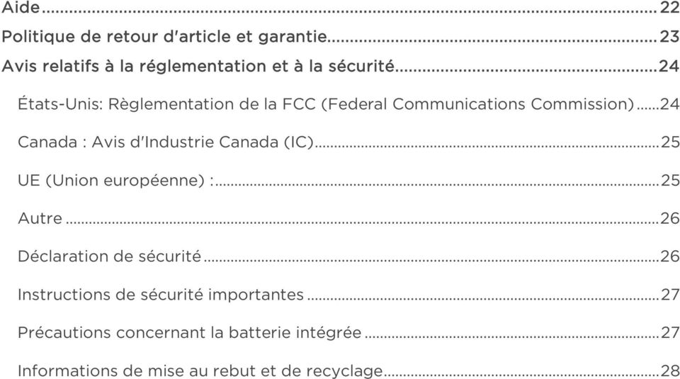 .. 24 Canada : Avis d'industrie Canada (IC)... 25 UE (Union européenne) :... 25 Autre... 26 Déclaration de sécurité.