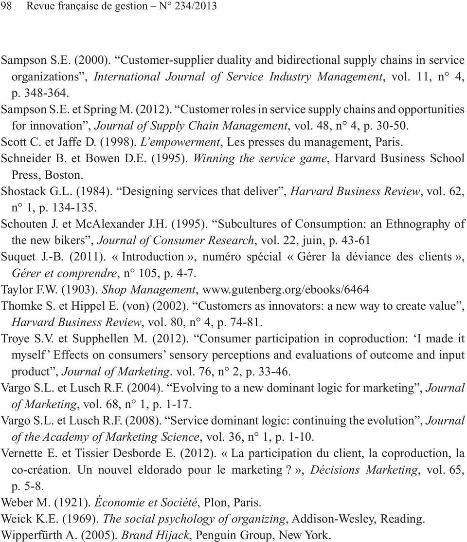 Customer roles in service supply chains and opportunities for innovation, Journal of Supply Chain Management, vol. 48, n 4, p. 30-50. Scott C. et Jaffe D. (1998).
