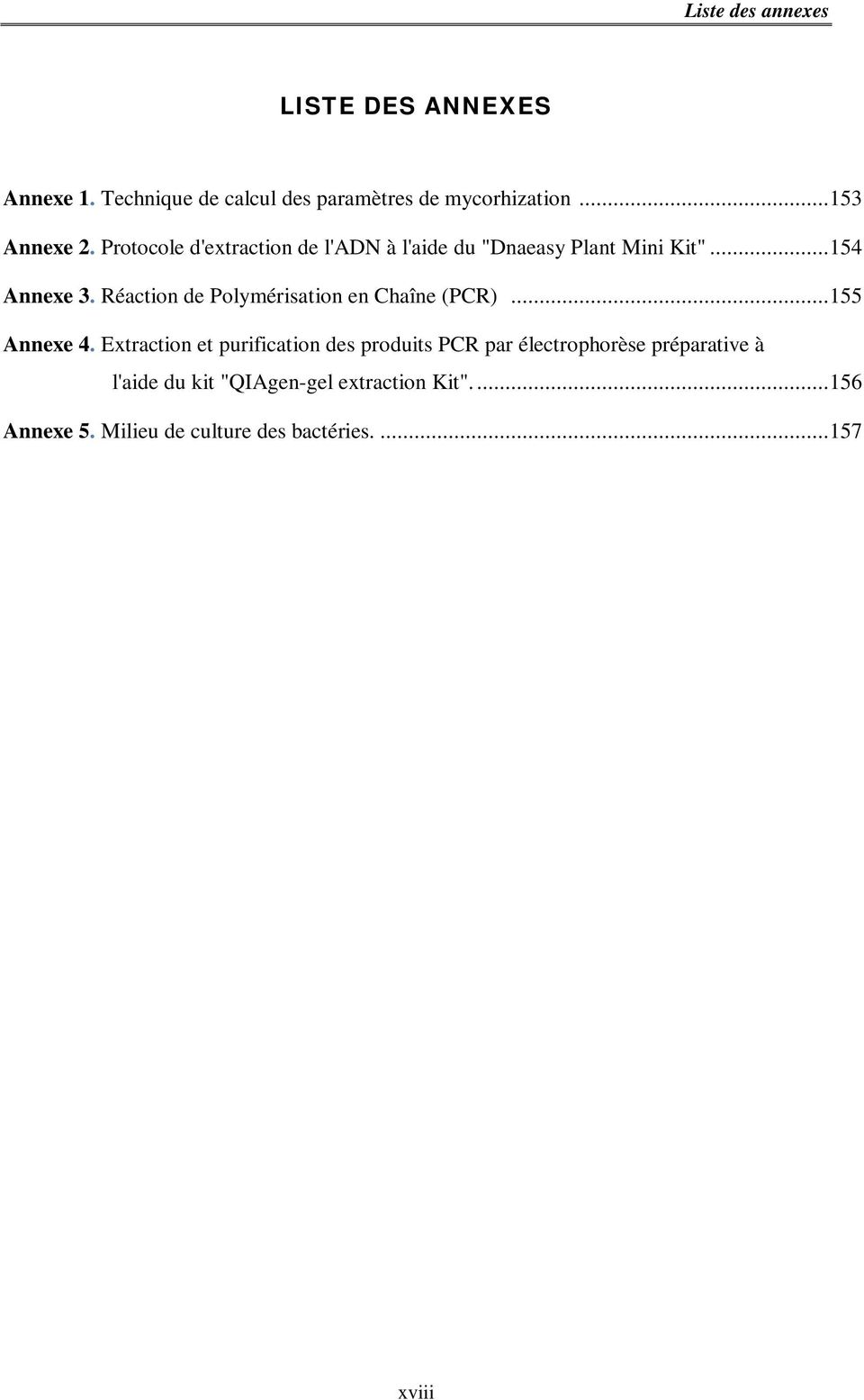 Réaction de Polymérisation en Chaîne (PCR)... 155 Annexe 4.