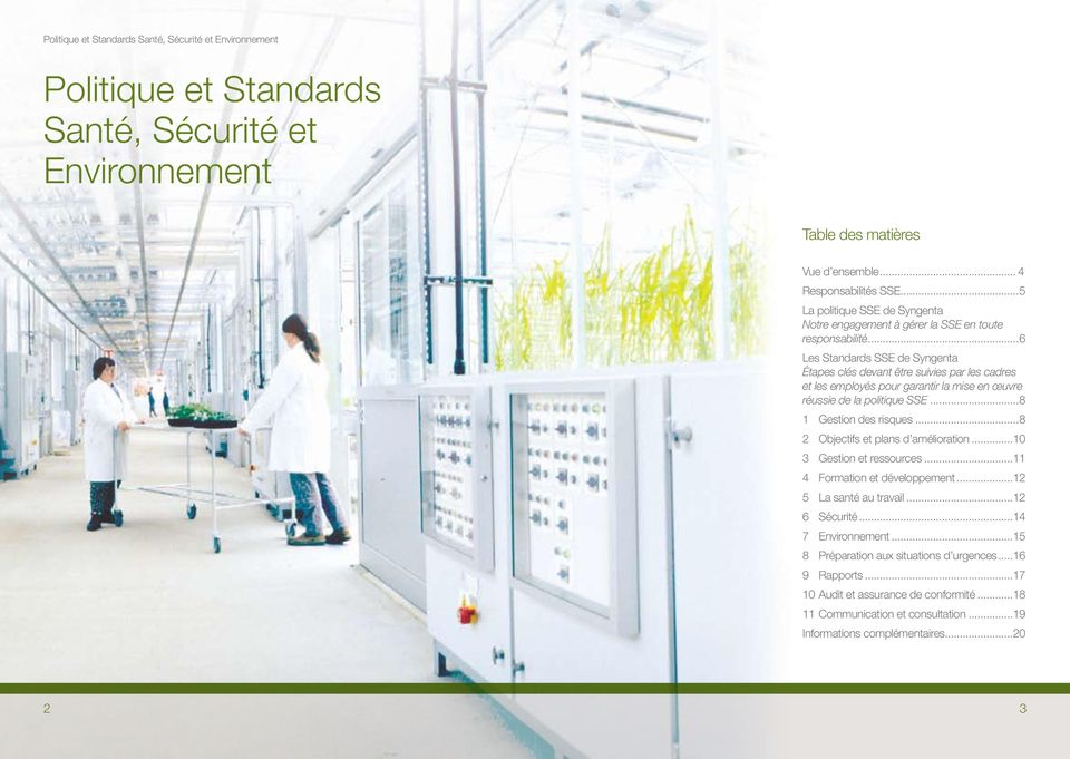 ..6 Les Standards SSE de Syngenta Étapes clés devant être suivies par les cadres et les employés pour garantir la mise en œuvre réussie de la politique SSE...8 1 Gestion des risques.