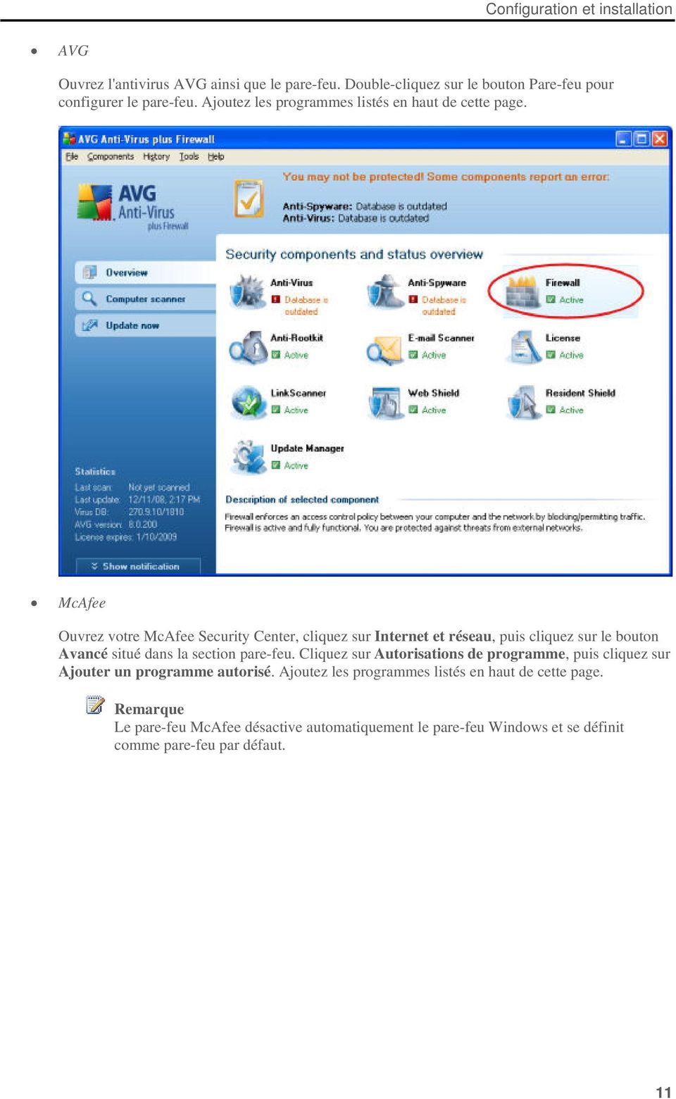 McAfee Ouvrez votre McAfee Security Center, cliquez sur Internet et réseau, puis cliquez sur le bouton Avancé situé dans la section pare-feu.