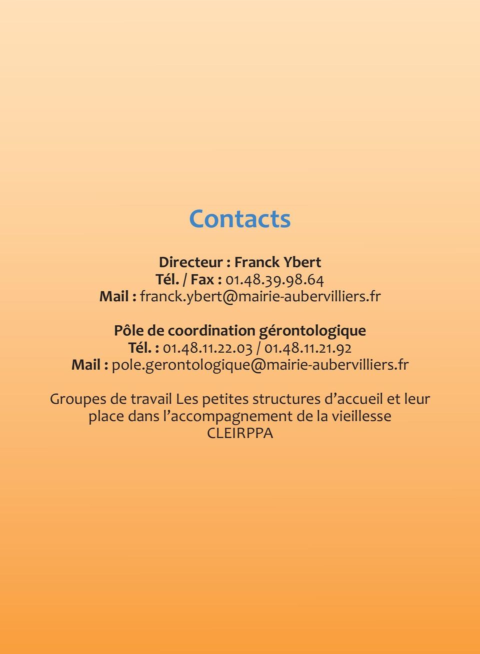 03 / 01.48.11.21.92 Mail : pole.gerontologique@mairie-aubervilliers.