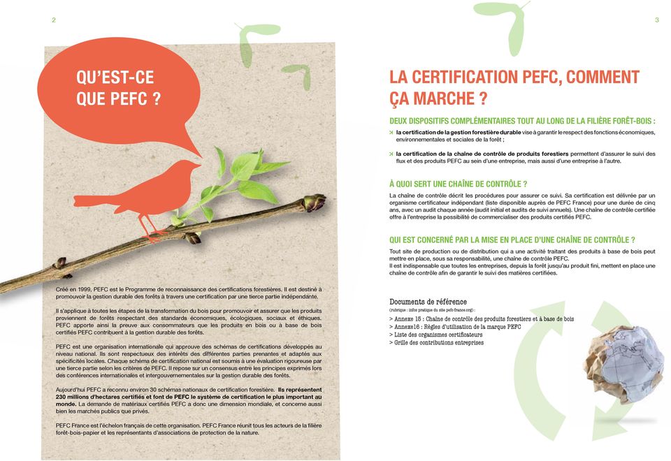 sociales de la forêt ; la certification de la chaîne de contrôle de produits forestiers permettent d assurer le suivi des flux et des produits PEFC au sein d une entreprise, mais aussi d une