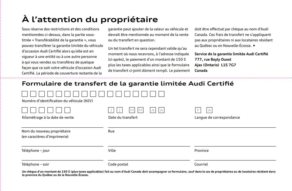 Audi Certifié. La période de couverture restante de la garantie peut ajouter de la valeur au véhicule et devrait être mentionnée au moment de la vente ou du transfert en question.