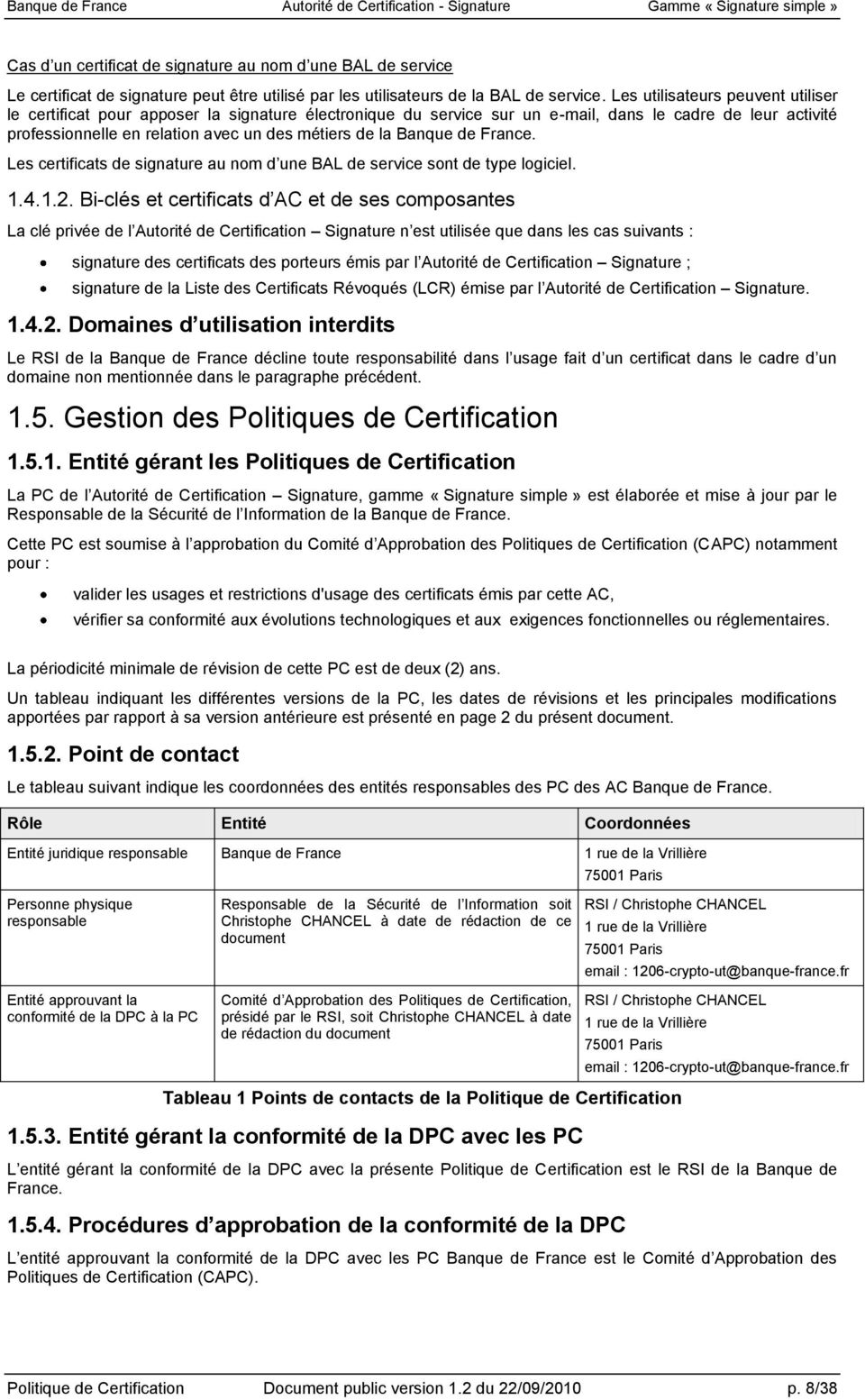 Banque de France. Les certificats de signature au nom d une BAL de service sont de type logiciel. 1.4.1.2.