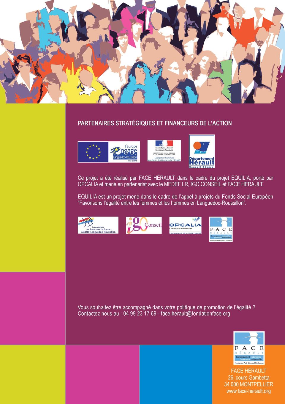 EQUILIA est un projet mené dans le cadre de l appel à projets du Fonds Social Européen Favorisons l égalité entre les femmes et les hommes en