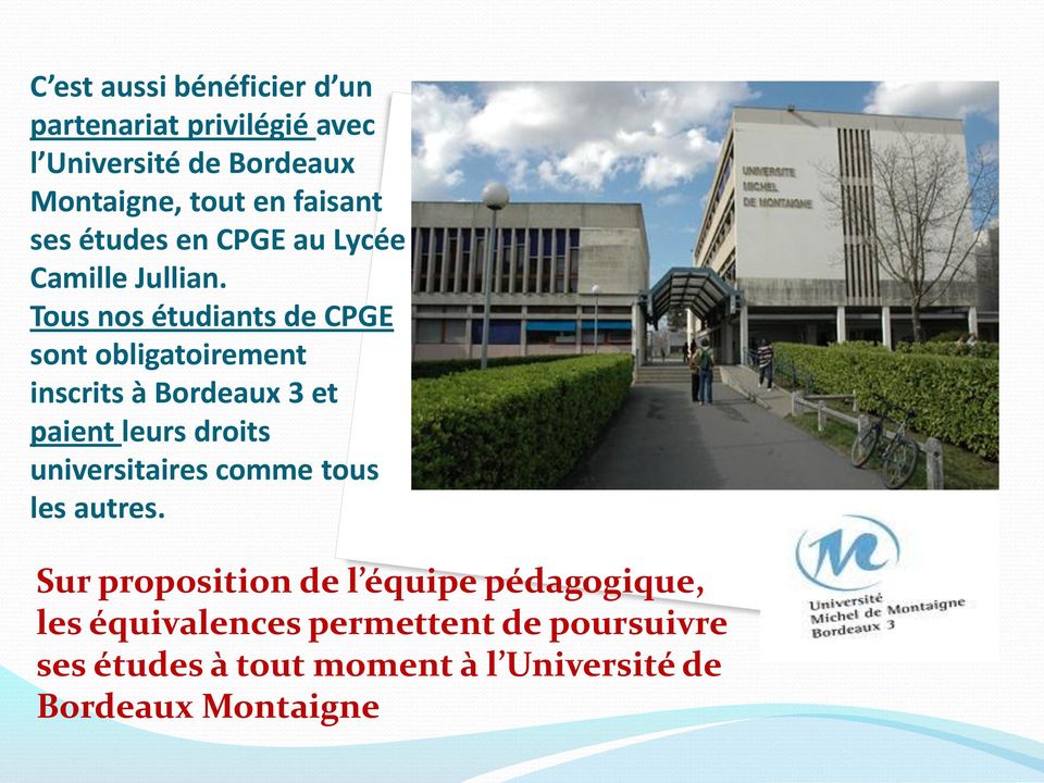 Tous nos étudiants de CPGE sont obligatoirement inscrits à Bordeaux 3 et paient leurs droits