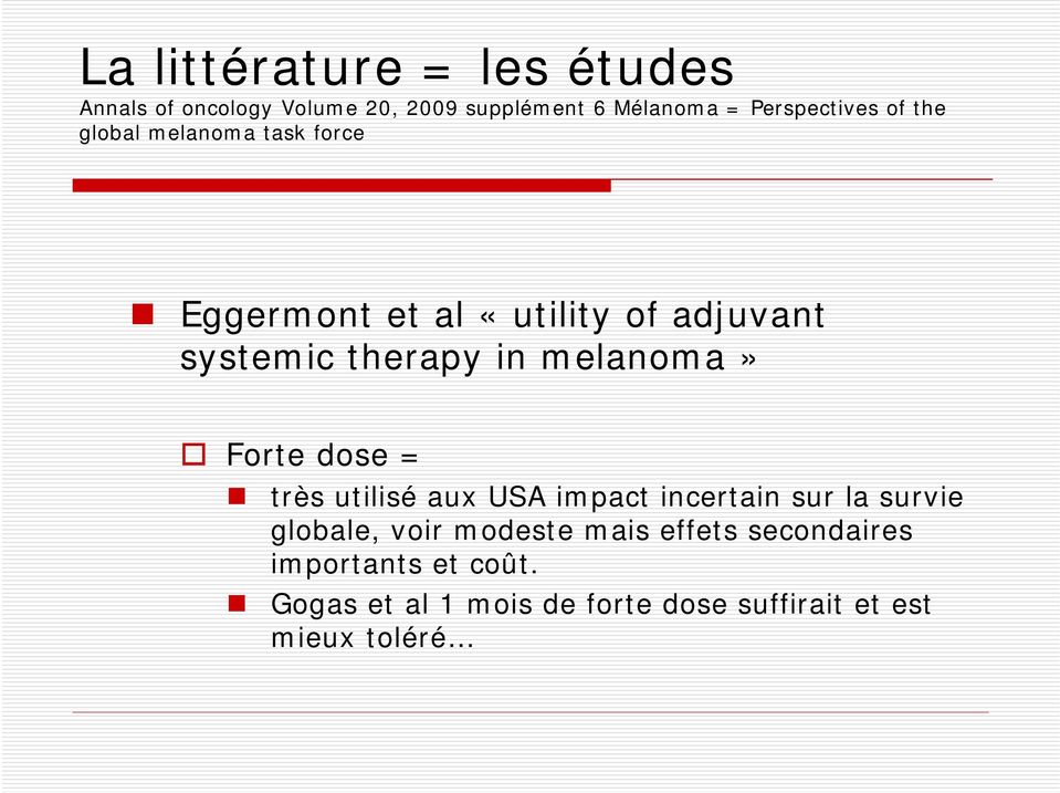 therapy in melanoma» Forte dose = très utilisé aux USA impact incertain sur la survie globale,