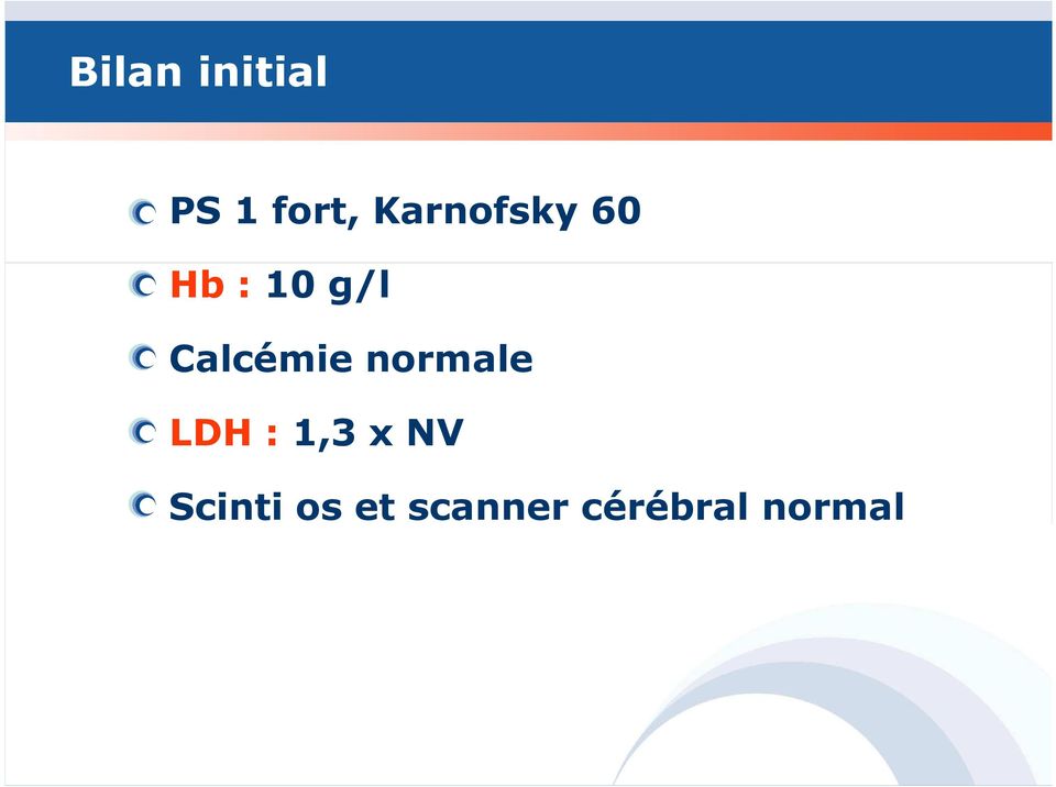 Calcémie normale LDH : 1,3 x