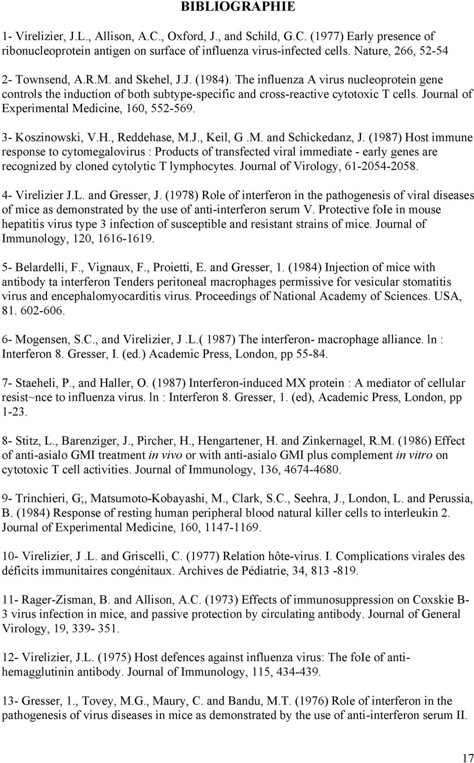 Journal of Experimental Medicine, 160, 552-569. 3- Koszinowski, V.H., Reddehase, M.J., Keil, G.M. and Schickedanz, J.