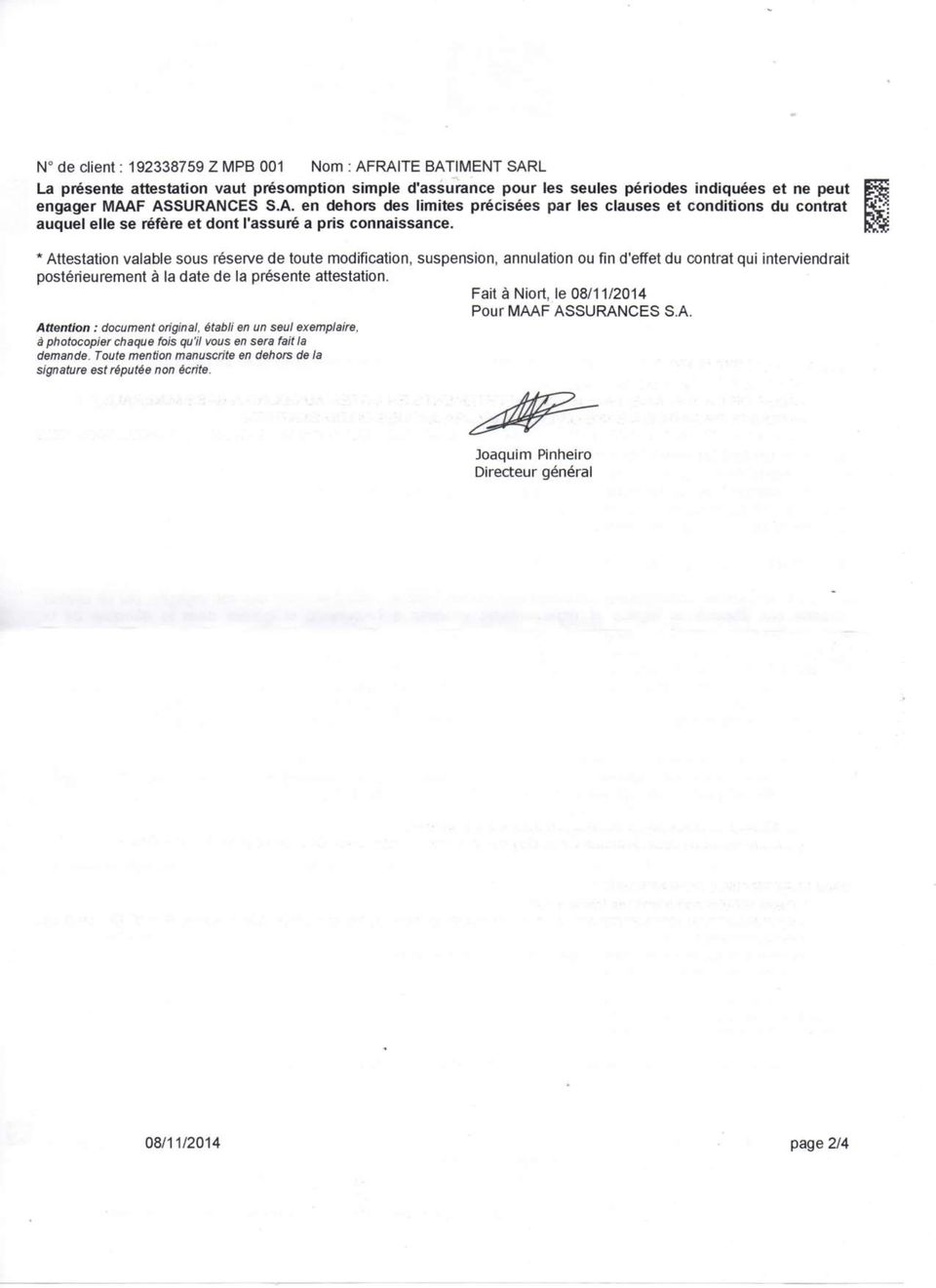 Fait à Niort, le 08/11/2014 Pour MAAF ASSURANCES S.A. Attention : document original, établi en un seul exemplaire, à photocopier chaque fois qu'il vous en sera fait la demande.