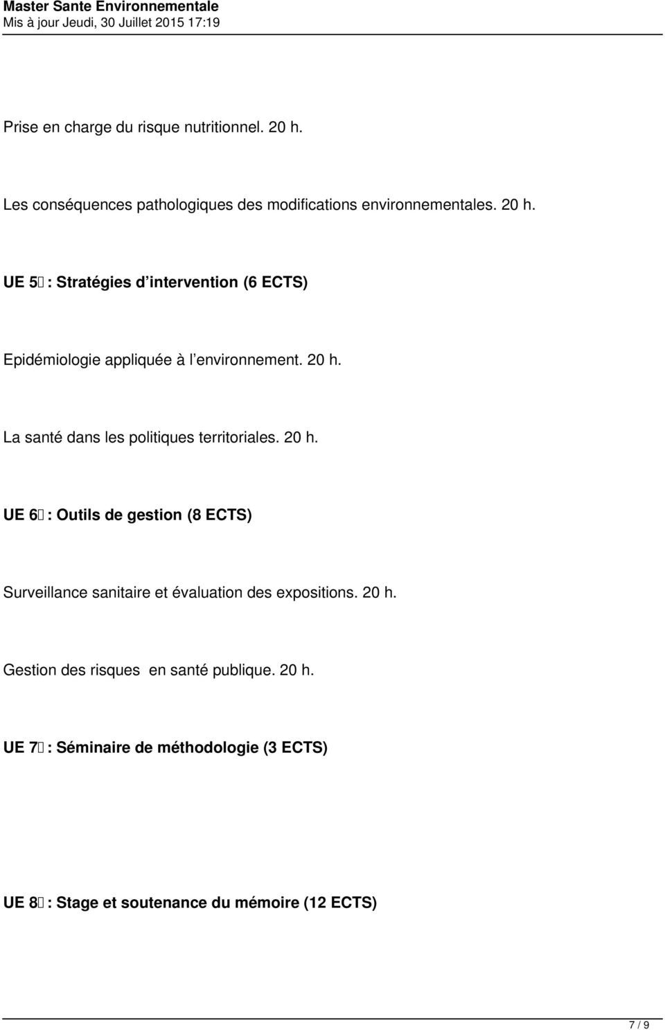 UE 5 : Stratégies d intervention (6 ECTS) Epidémiologie appliquée à l environnement. 20 h.