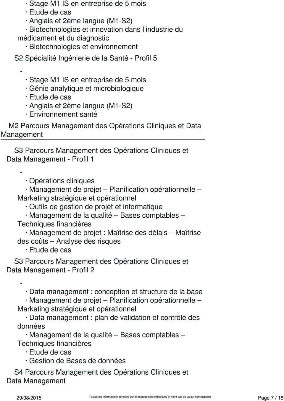 Data Management Profil 1 Opérations cliniques Management de projet Planification opérationnelle Marketing stratégique et opérationnel Outils de gestion de projet et informatique Management de la