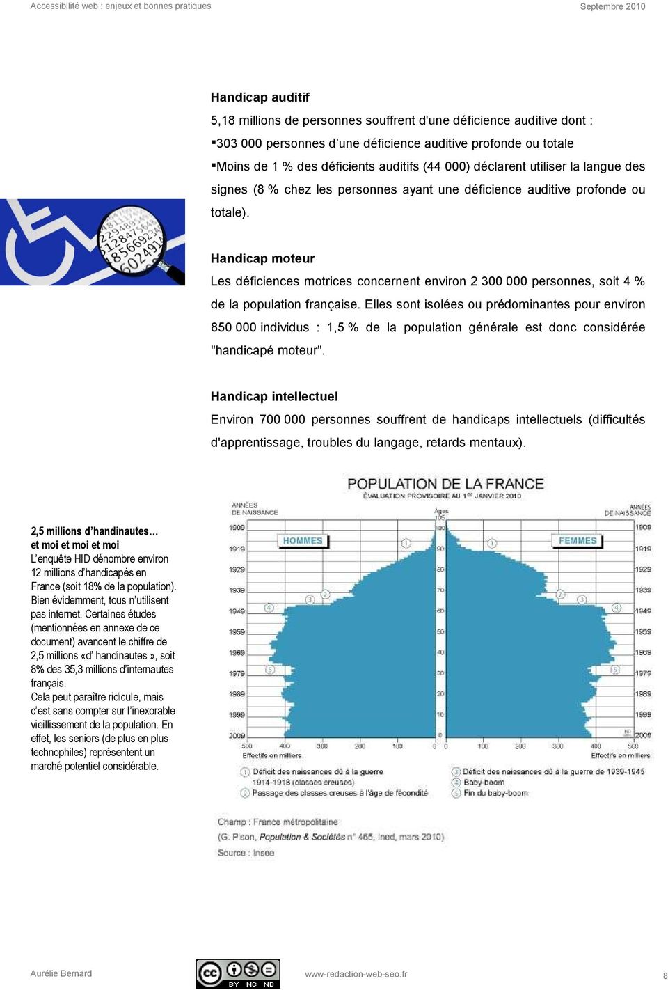 Handicap moteur Les déficiences motrices concernent environ 2 300 000 personnes, soit 4 % de la population française.