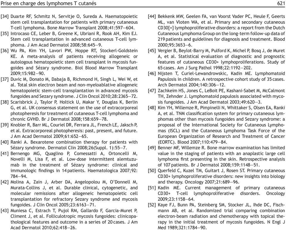J Am Acad Dermatol 2008;58:645 9. [36] Wu PA, Kim YH, Lavori PW, Hoppe RT, Stockerl-Goldstein KE.