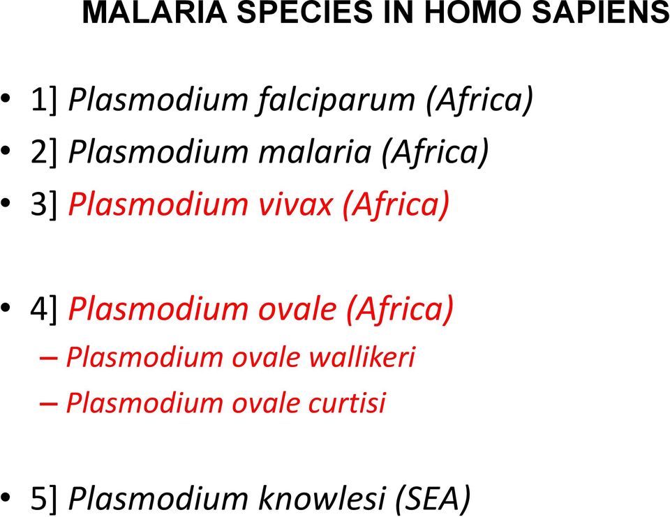 vivax (Africa) 4] Plasmodium ovale (Africa) Plasmodium