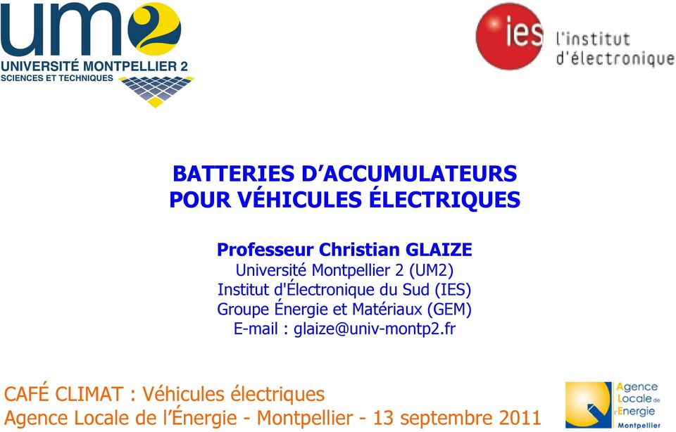 Groupe Énergie et Matériaux (GEM) E-mail : glaize@univ-montp2.