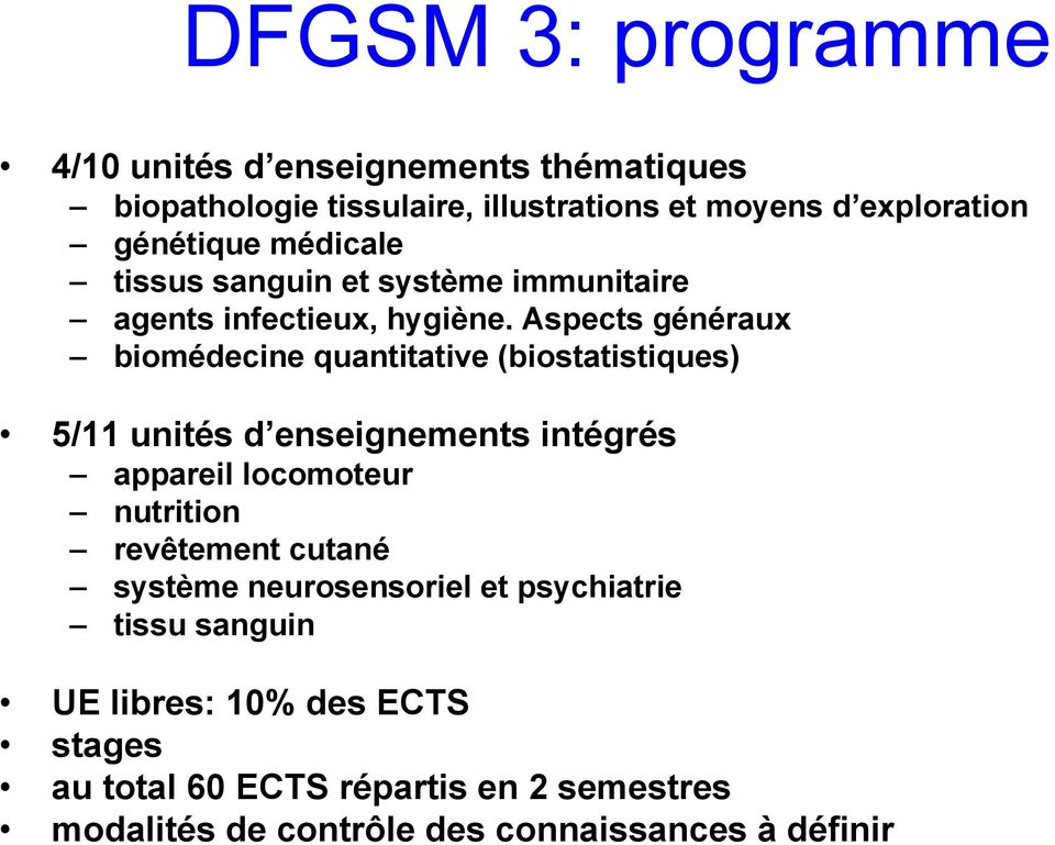 Aspects généraux biomédecine quantitative (biostatistiques) 5/11 unités d enseignements intégrés appareil locomoteur nutrition