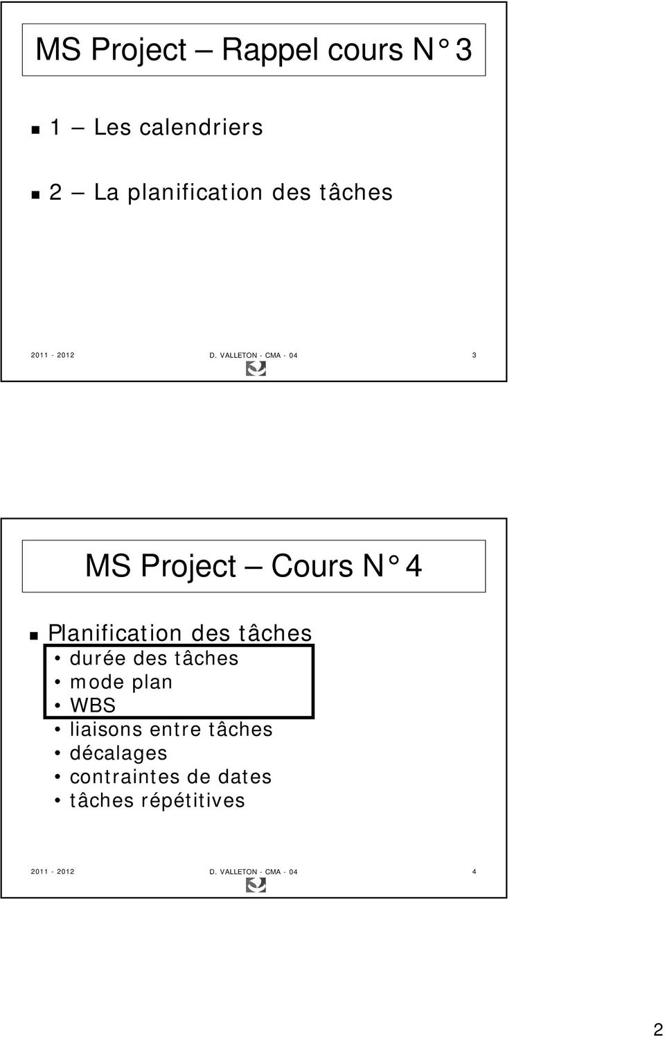 VALLETON - CMA - 04 3 MS Project Cours N 4 Planification des tâches