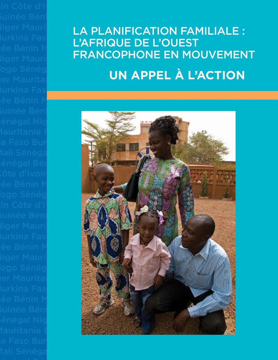 énégal Niger auritanie Burkia Faso Burkina ali SénégaTogo LA PLANIFICATION FAMILIALE : L AFRIQUE DE L OUEST FRANCOPHONE EN MOUVEMENT UN APPEL À L