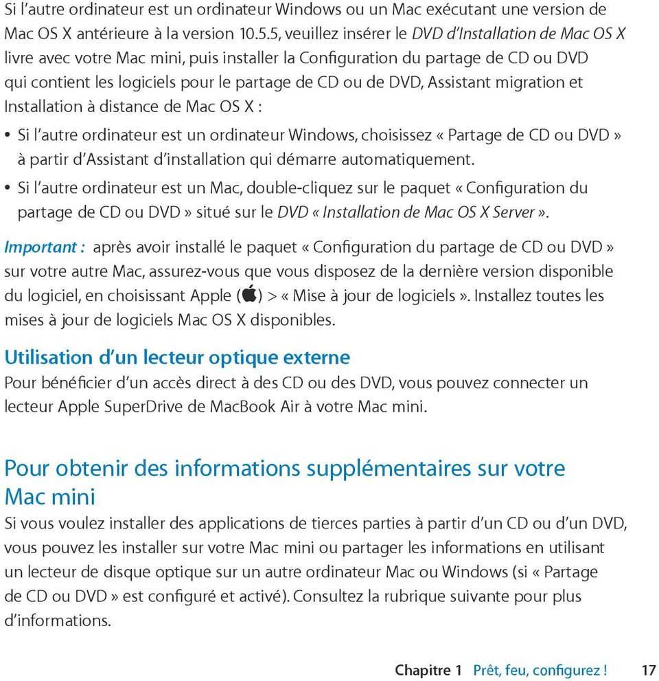 Assistant migration et Installation à distance de Mac OS X : Si l autre ordinateur est un ordinateur Windows, choisissez «Partage de CD ou DVD» à partir d Assistant d installation qui démarre