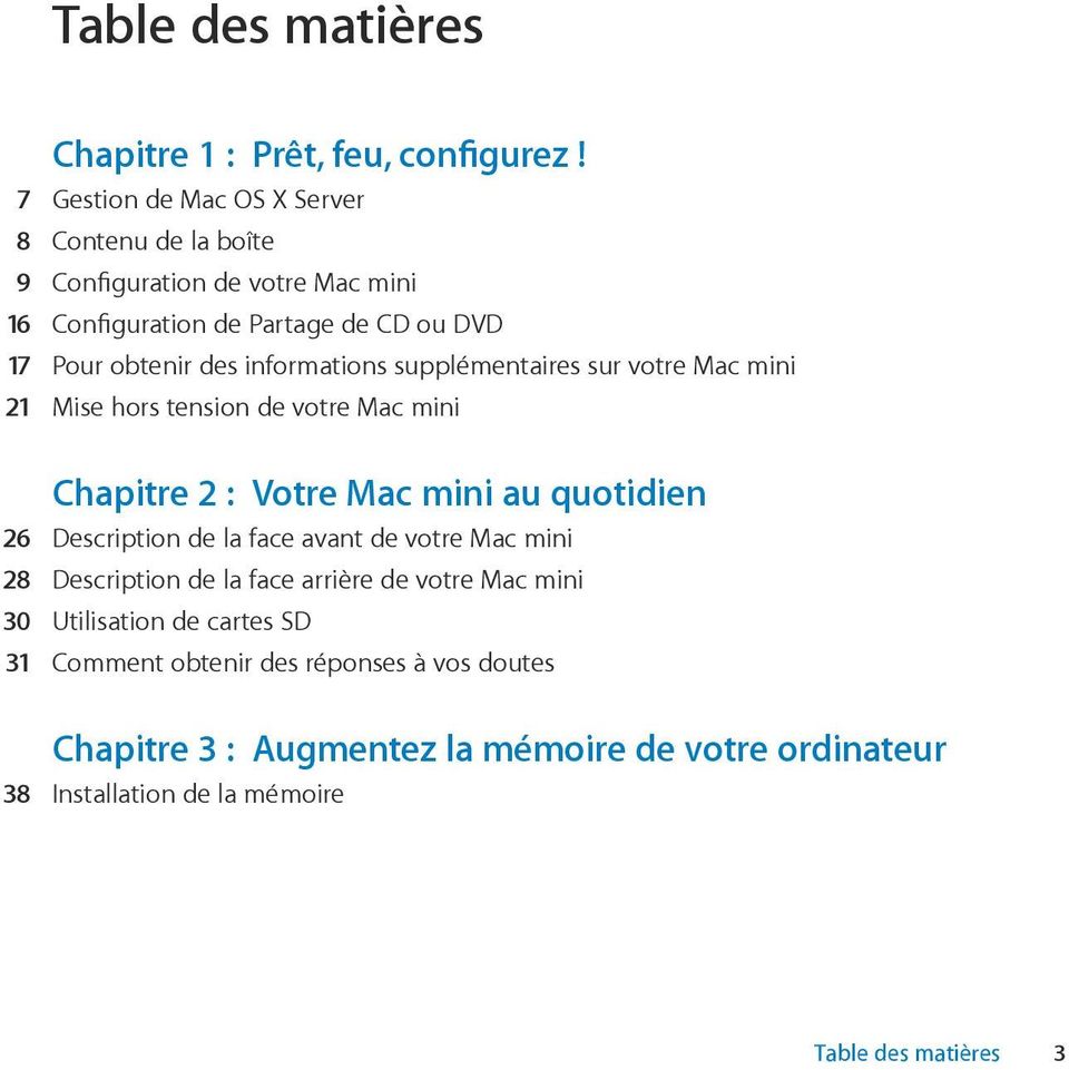 informations supplémentaires sur votre Mac mini 21 Mise hors tension de votre Mac mini Chapitre 2 : Votre Mac mini au quotidien 26 Description de la