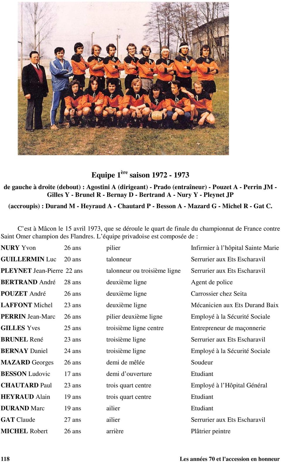 C est à Mâcon le 15 avril 1973, que se déroule le quart de finale du championnat de France contre Saint Omer champion des Flandres.