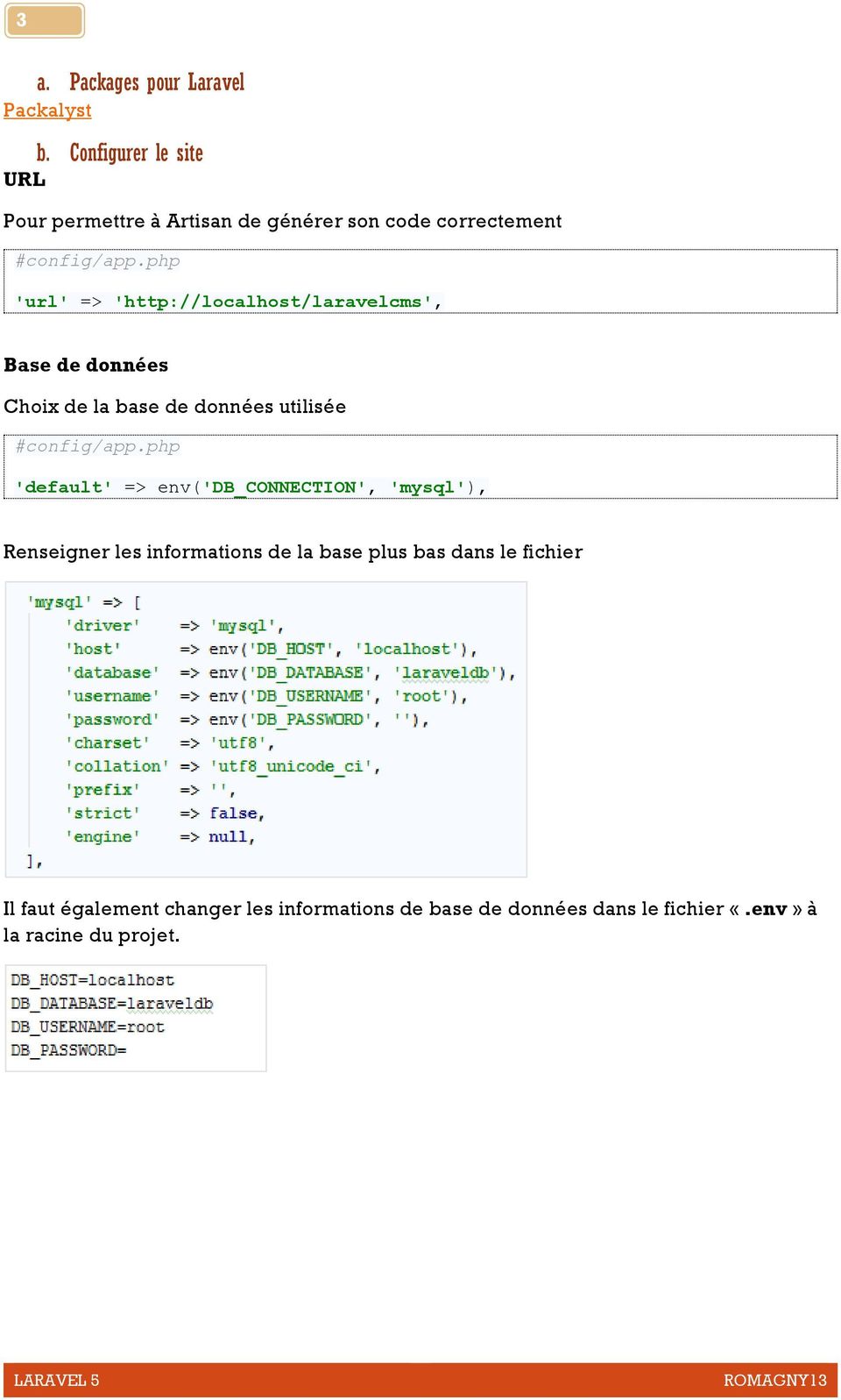 php 'url' => 'http://localhost/laravelcms', Base de données Choix de la base de données utilisée #config/app.