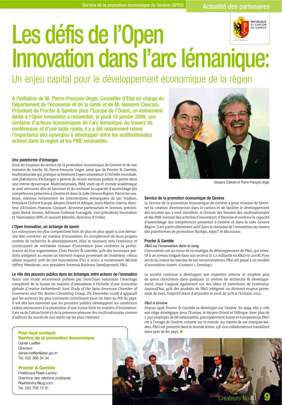 Giovanni Ciserani, Président de Procter & Gamble pour l Europe de l Ouest, un événement dédié à l Open Innovation a rassemblé, le jeudi 15 janvier 2009, une centaine d acteurs économiques de l arc