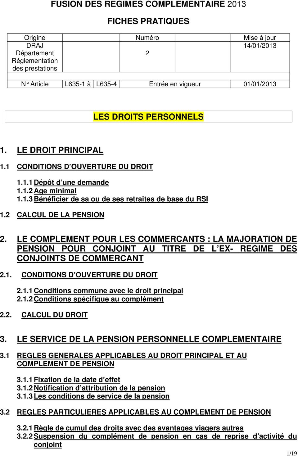 2 CALCUL DE LA PENSION 2. LE COMPLEMENT POUR LES COMMERCANTS : LA MAJORATION DE PENSION POUR CONJOINT AU TITRE DE L EX- REGIME DES CONJOINTS DE COMMERCANT 2.1.