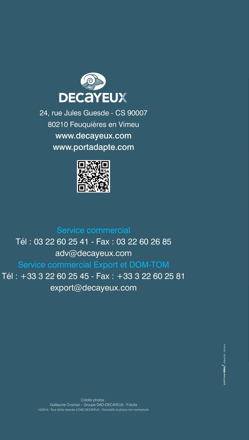com Service commercial Export et DOM-TOM Tél : +33 3 22 60 25 45 - Fax : +33 3 22 60 25 81 export@decayeux.